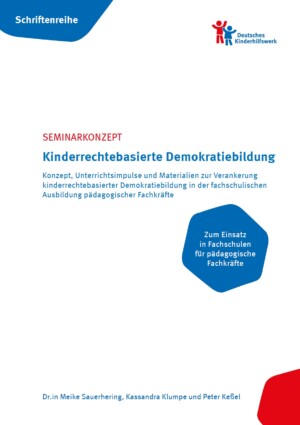 Oben links auf dem Bild steht in blauer Umrandung und mit weißer Schrift geschrieben Schriftenreihe. Oben rechts auf dem Bild ist das Logo des Deutschen Kinderhilfswerks abgebildet. In der Mitte des Bildes steht Seminarkonzept zu (rot geschrieben) kinderrechtebasierter Demokratiebildung.