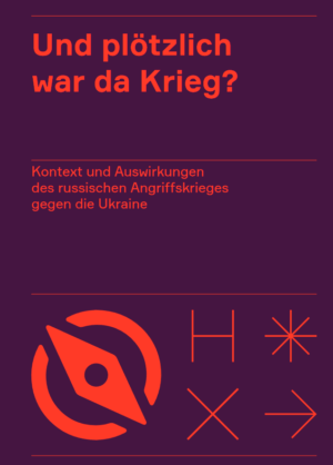 Das Bild ist violett und in großen roten Buchstaben steht der Titel "Und plötzlich war da Krieg?" auf der oberen Hälfte. Darunter steht in kleineren Buchstaben der Untertitel: "Kontext und Auswirkungen des russischen Angriffskrieges gegen dir Ukraine". Unten auf der Seite ist ein stilisierter roter Kompass und daneben das Logo von der Initiative "Vernetzt gegen Hamburg" in rot (Ein H, ein Stern, ein X und ein Pfeil nach links).