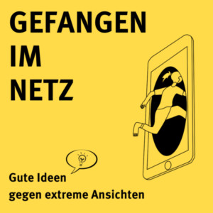 Auf dem Bild ist eine gezeichnete Mädchenfigur zu sehen, die in ein Smartphone springt. Daneben steht Gefangen im Netz. Gute Ideen gegen extreme Ansichten