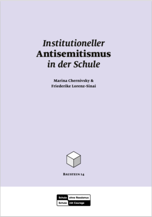 Das Cover von "Baustein 14. Institutioneller Antisemitismus an Schulen" ist einfarbig in Flieder. Darauf steht der Titel der Fachinformation und die Autorinnen: Marina Chernivsky & Friederike Lorenz-Sinai. Der untere Rand ist weiß, darauf ist das Logo von "Schule ohne Rassismus. Schule ohne Courage e.V. platziert.