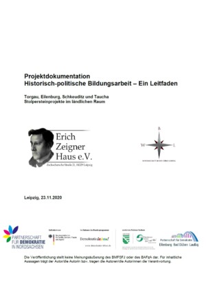 Auf dem Bild steht Projektdokumentation Historisch-politische Bildungsarbeit - Ein Leitfaden. Darunter sind die Logos des Erich Zeigner Hauses (mit dem Konterfei von Erich Zeigner) und des Wissenschaftlichen Büros Leipzig abgebildet. Darunter das Veröffentlichungsdatum und darunter die Logos der Partnerschaft für Demokratie Nordsachsen, des Bundesprogramms Demokratie leben und anderen.