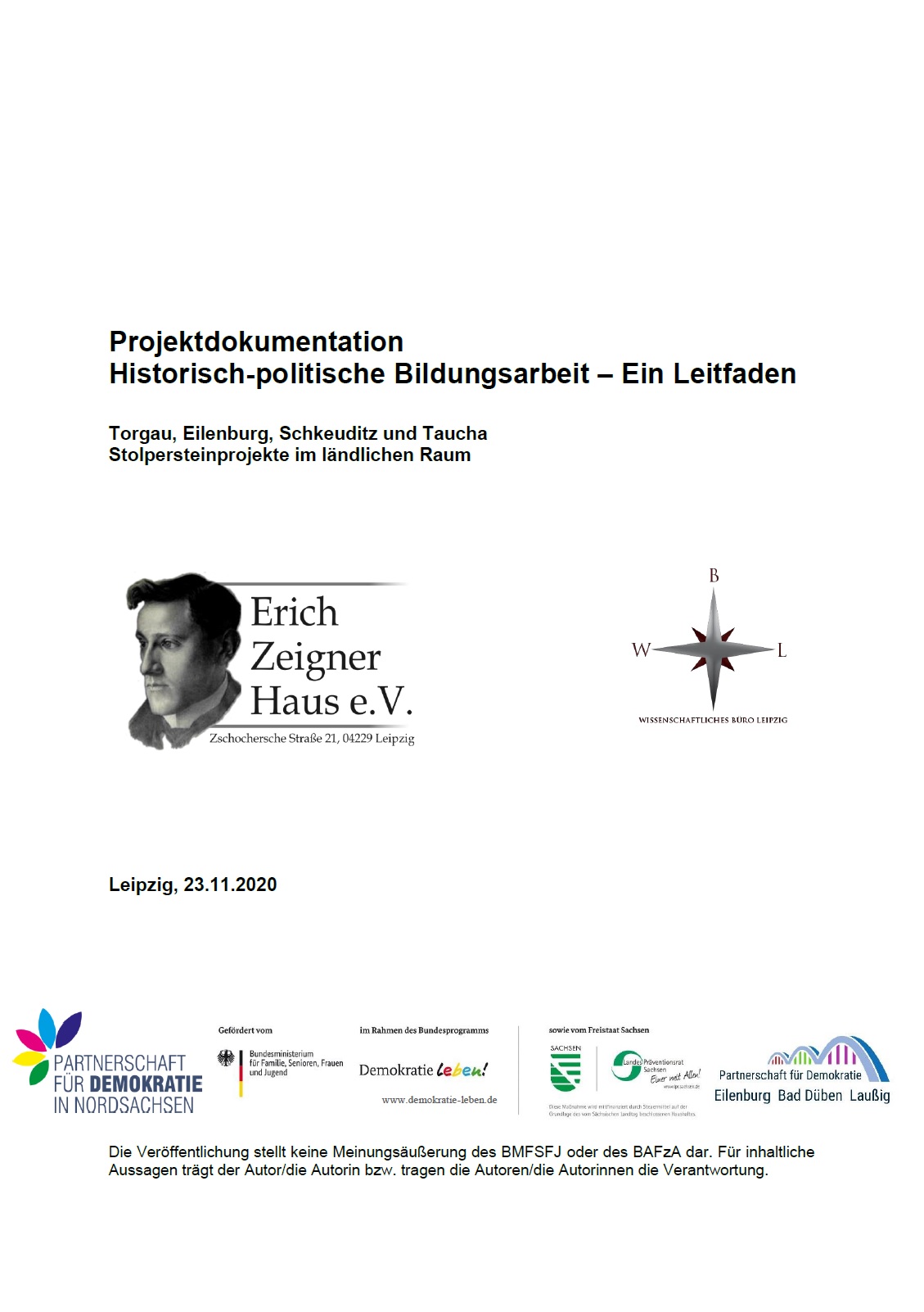 Auf dem Bild steht Projektdokumentation Historisch-politische Bildungsarbeit - Ein Leitfaden. Darunter sind die Logos des Erich Zeigner Hauses (mit dem Konterfei von Erich Zeigner) und des Wissenschaftlichen Büros Leipzig abgebildet. Darunter das Veröffentlichungsdatum und darunter die Logos der Partnerschaft für Demokratie Nordsachsen, des Bundesprogramms Demokratie leben und anderen.