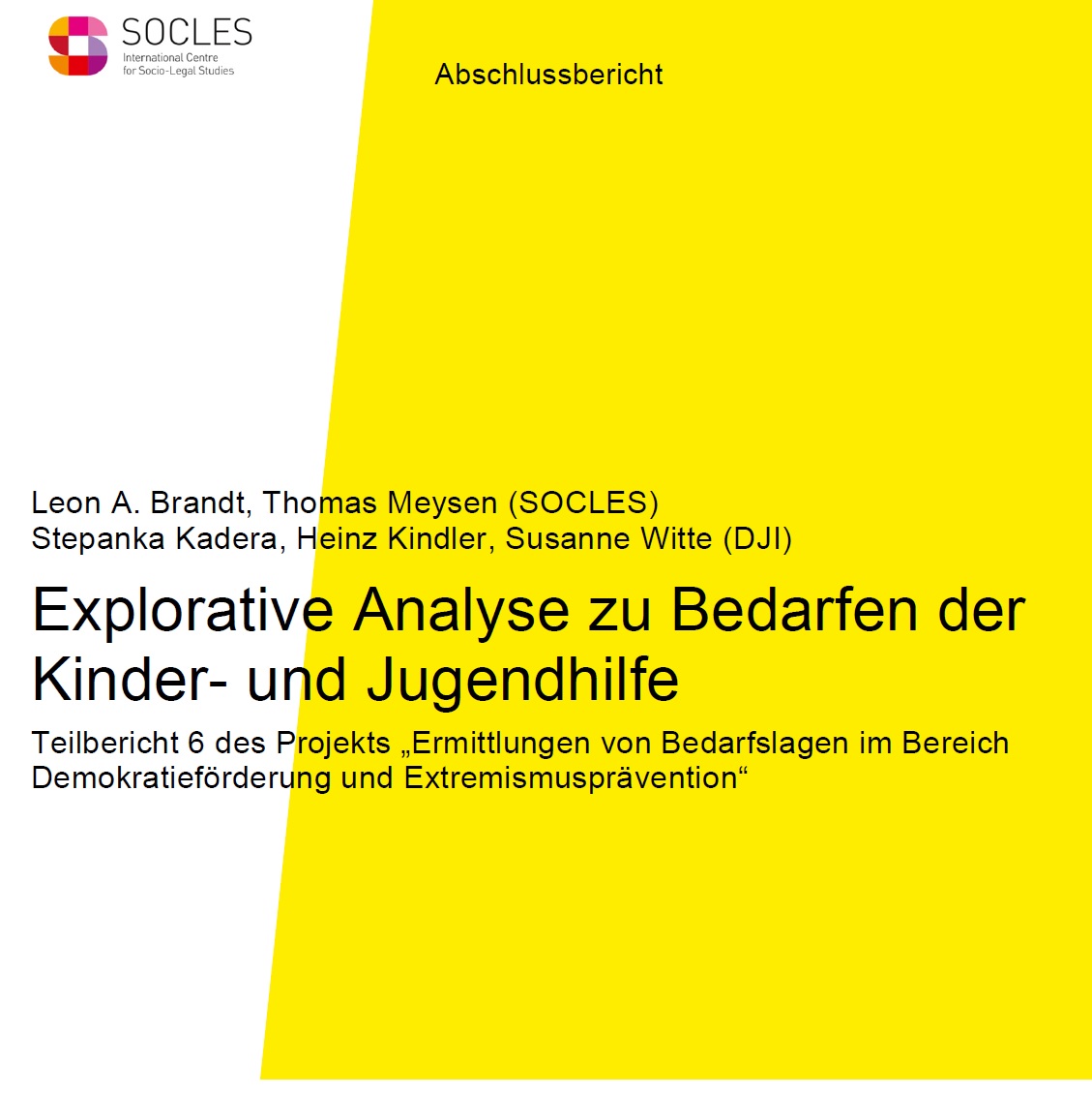 Das Bild ist in weißer und gelber Farbe unterteilt. Darauf steht mit schwarzer Schrift geschrieben Explorative Analyse zu Bedarfen der Kinder- und Jugendhilfe. Teilbericht 6 des Projekts „Ermittlung von Bedarfslagen im Bereich Demokratieförderung und Extremismusprävention“