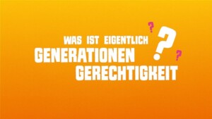 Der Hintergrund des Bildes ist in einem kräftigen Orange darauf steht in weißer Schrift: Was ist eigentlich Generationengerechtigkeit?.