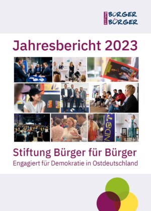 Oben im Bild steht Stiftung Bürger für Bürger. Darunter Jahresbericht 2023, darunter unterschiedliche Fotos von verschiedenen Veranstaltungen und darunter wiederum Stiftung Bürger für Bürger. Engagiert für Demokratie in Ostdeutschland