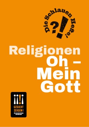 Der Hintergrund des Bildes ist orange. Darauf steht in der Mitte Religionen - Oh - Mein Gott. Unten links ist das Logo von Gesicht Zeigen! und oben rechts: Die Schlauen Hefte?!