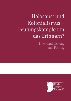 Das Titelbild ist Weinrot. Auf der unteren Hälften ist ein weißer Balken und unterhalb davon das Logo vom Herausgeber dem Erich-Zeigner-Haus abgebildet. Auf der Oberen Hälfte steht der Titel des Bildes: Holocaust und Kolonialismus - Deutungskämpfe um das Erinnern?