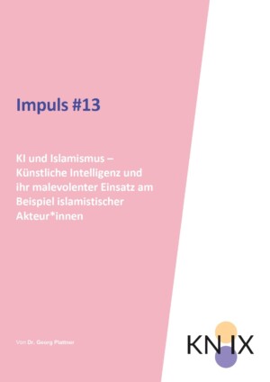 Das Bild ist rosa-weiß. Unten rechts ist das Logo von Knix abgebildet. Oben rechts steht der Titel: Impuls #13 KI und Islamismus – Künstliche Intelligenz und ihr malevolenter Einsatz am Beispiel islamistischer Akteur*innen.